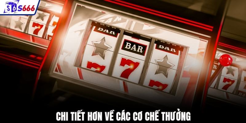 Chi tiết hơn về các cơ chế thưởng