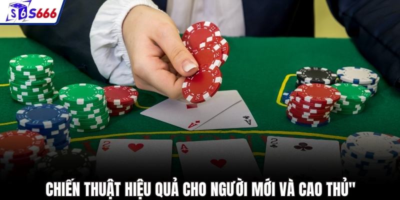 Chiến thuật hiệu quả cho người mới và cao thủ