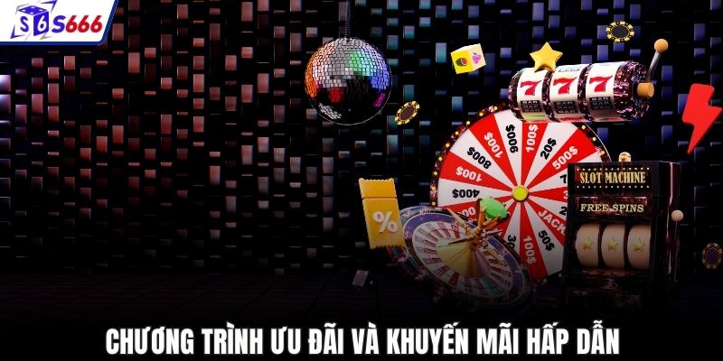 Chương trình ưu đãi và khuyến mãi hấp dẫn