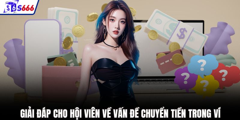 Giải đáp cho hội viên về vấn đề chuyển tiền trong ví
