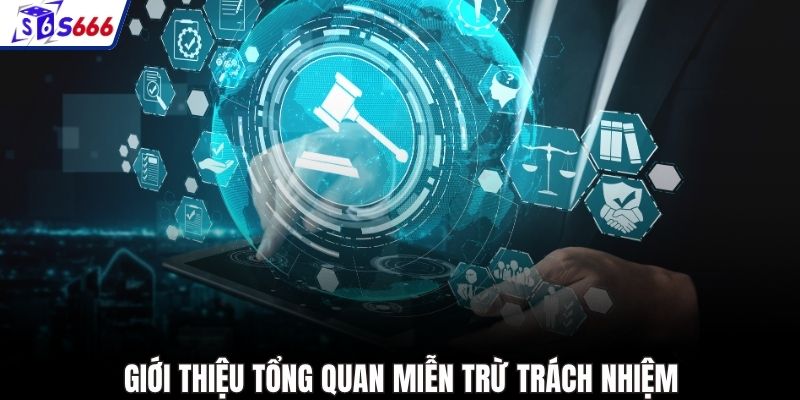 Giới thiệu tổng quan miễn trừ trách nhiệm