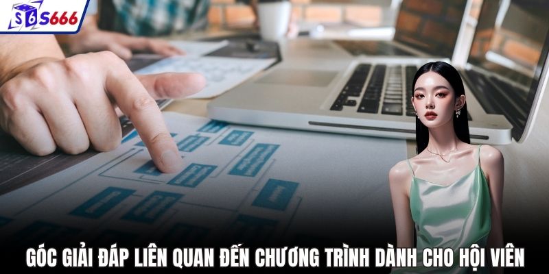 Góc giải đáp liên quan đến chương trình dành cho hội viên