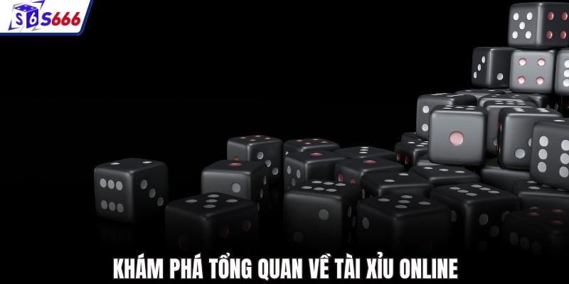 Khám phá tổng quan về tài xỉu online