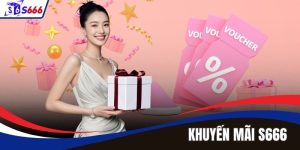 Khuyến mãi S666 – Khám Phá Kho Ưu Đãi Độc Quyền Cực Giá Trị