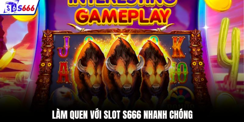 Làm quen với Slot S666 nhanh chóng