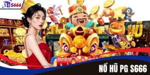 Nổ Hũ PG – Sự Lựa Chọn Hấp Dẫn Hàng Đầu Tại Nhà Cái S666