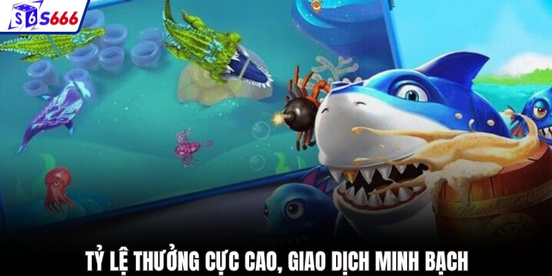 Tỷ lệ thưởng cực cao, giao dịch minh bạch